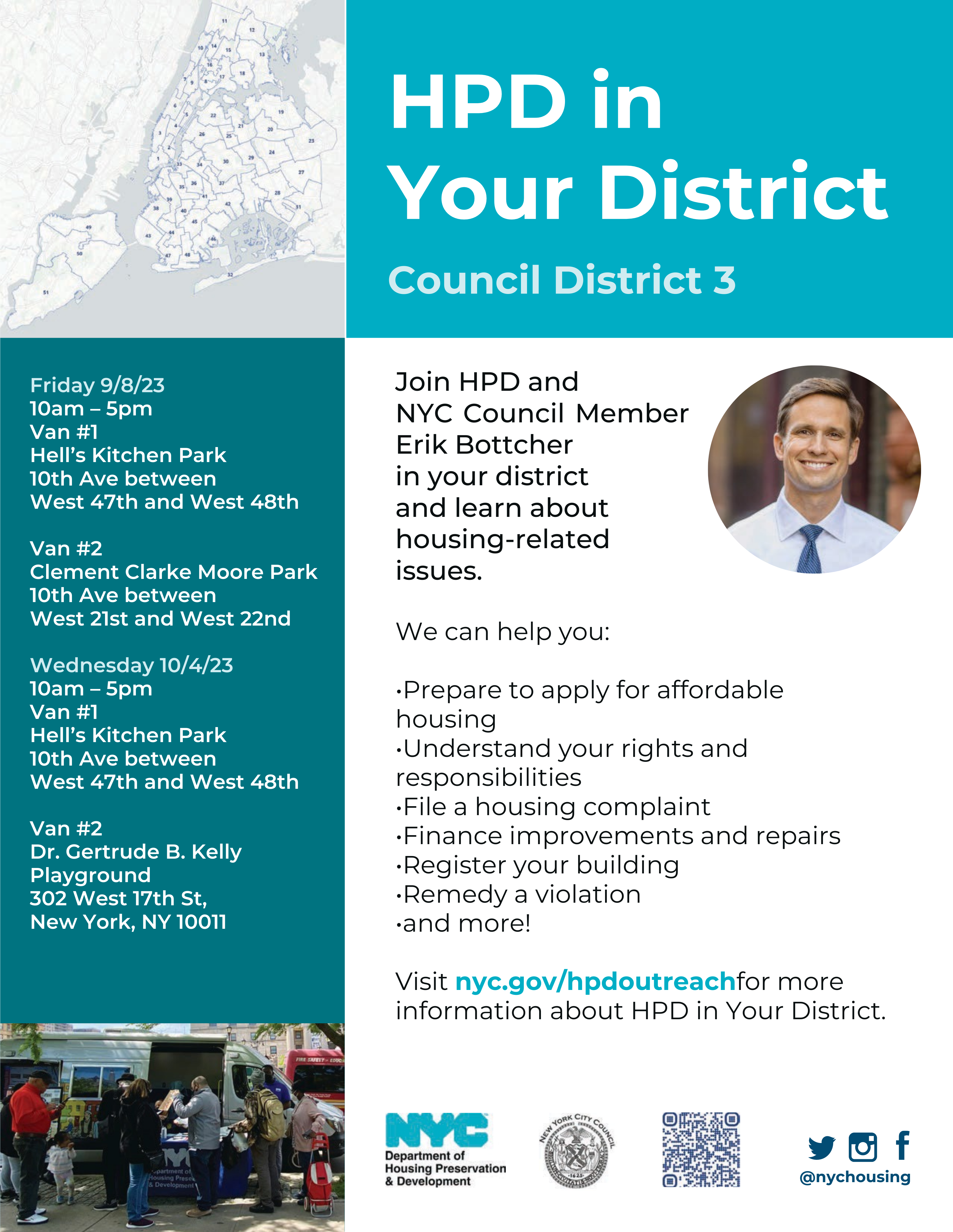 Department of Housing Preservation and Development (HPD)  in Your District    Join HPD & NYC Council Member Erik Bottcher and learn about housing-related issues. The HPD Outreach Van takes HPD's community engagement teams on the road, bringing information and services directly to tenants and homeowners across the five boroughs.